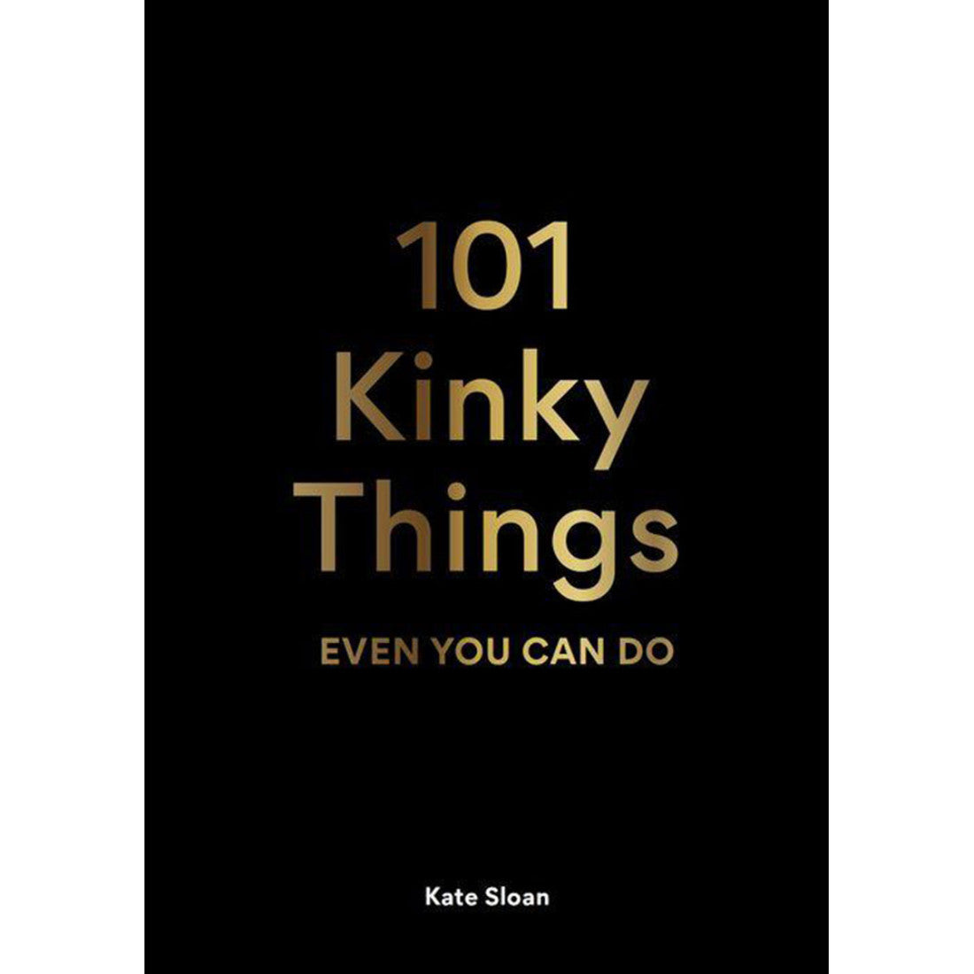 101 Kinky Things Even You Can Do-